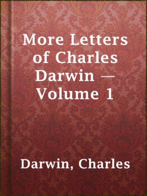 cover image of More Letters of Charles Darwin — Volume 1